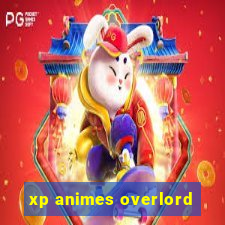 xp animes overlord